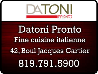 Fine cuisine italienne 819.791.5900 Datoni Pronto 42, Boul Jacques Cartier
